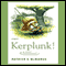 Kerplunk!: Stories (Unabridged) audio book by Patrick F. McManus