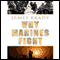 Why Marines Fight (Unabridged) audio book by James Brady