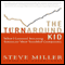 The Turnaround Kid: What I Learned Rescuing America's Most Troubled Companies (Unabridged) audio book by Steve Miller