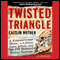 Twisted Triangle: A Famous Crime Writer, a Lesbian Love Affair, and the FBI Husband's Revenge (Unabridged) audio book by Caitlin Rother, John Hess