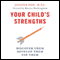 Your Child's Strengths: Discover Them, Develop Them, Use Them (Unabridged) audio book by Jenifer Fox