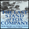 The Last Stand of Fox Company: A True Story of U.S. Marines in Combat (Unabridged) audio book by Bob Drury, Tom Clavin