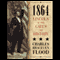 1864: Lincoln at the Gates of History (Unabridged) audio book by Charles Bracelen Flood
