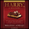 Harry, a History: The True Story of a Boy Wizard, His Fans, and Life Inside the Harry Potter Phenomenon (Unabridged) audio book by Melissa Anelli