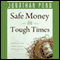 Safe Money in Tough Times: Everything You Need to Know to Survive the Financial Crisis (Unabridged) audio book by Jonathan D. Pond