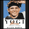 Yogi Berra: Eternal Yankee (Unabridged) audio book by Allen Barra