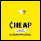 Cheap: The High Cost of Discount Culture (Unabridged) audio book by Ellen Ruppel Shell