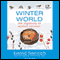Winter World: The Ingenuity of Animal Survival (Unabridged) audio book by Bernd Heinrich