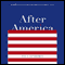 After America: Narratives for the Next Global Age (Unabridged)