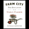 Farm City: The Education of an Urban Farmer (Unabridged) audio book by Novella Carpenter