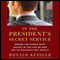 In the President's Secret Service: Behind the Scenes with Agents in the Line of Fire and the Presidents They Protect (Unabridged) audio book by Ronald Kessler