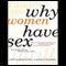 Why Women Have Sex: Understanding Sexual Motivations - from Adventure to Revenge (Unabridged) audio book by Cindy M. Meston, David M. Buss
