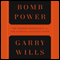 Bomb Power: The Modern Presidency and the National Security State (Unabridged) audio book by Garry Wills