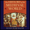 The History of the Medieval World: From the Conversion of Constantine to the First Crusade (Unabridged)