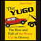 The Yugo: The Rise and Fall of the Worst Car in History (Unabridged)