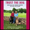 Trust the Dog: Rebuilding Lives Through Teamwork with Man's Best Friend (Unabridged) audio book by The Fidelco Guide Dog Foundation, Gerri Hirshey