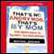 That's No Angry Mob, That's My Mom: Team Obama's Assault on Tea-Party, Talk-Radio Americans (Unabridged)