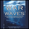 War Beneath the Waves: A True Story of Courage and Leadership Aboard a World War II Submarine (Unabridged) audio book by Don Keith