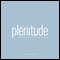 Plenitude: The New Economics of True Wealth (Unabridged)