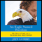 An Eagle Named Freedom: My True Story of a Remarkable Friendship (Unabridged) audio book by Jeff Guidry