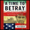 A Time to Betray: The Astonishing Double Life of a CIA Agent inside the Revolutionary Guards of Iran (Unabridged) audio book by Reza Kahlili