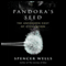 Pandora's Seed: The Unforeseen Cost of Civilization (Unabridged)