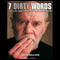 Seven Dirty Words: The Life and Crimes of George Carlin (Unabridged) audio book by James Sullivan