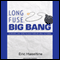 Long Fuse, Big Bang: Achieving Long-Term Success Through Daily Victories (Unabridged) audio book by Eric Haseltine