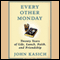 Every Other Monday: Twenty Years of Life, Lunch, Faith, and Friendship (Unabridged) audio book by John Kasich, Daniel Paisner