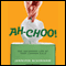 Ah-Choo!: The Uncommon Life of Your Common Cold (Unabridged)