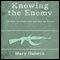 Knowing the Enemy: Jihadist Ideology and the War on Terror (Unabridged) audio book by Mary Habeck