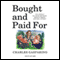 Bought and Paid For: The Unholy Alliance Between Barack Obama and Wall Street (Unabridged) audio book by Charles Gasparino