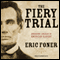The Fiery Trial: Abraham Lincoln and American Slavery (Unabridged) audio book by Eric Foner