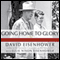 Going Home to Glory: A Memoir of Life with Dwight D. Eisenhower, 1961-1969 (Unabridged)