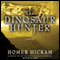 The Dinosaur Hunter: A Novel (Unabridged) audio book by Homer Hickam