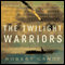 The Twilight Warriors: The Deadliest Naval Battle of World War II and the Men Who Fought It (Unabridged) audio book by Robert Gandt