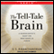 The Tell-Tale Brain: A Neuroscientist's Quest for What Makes Us Human (Unabridged)