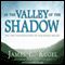 In the Valley of the Shadow: On the Foundations of Religious Belief (Unabridged) audio book by James L. Kugel