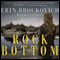 Rock Bottom: A Novel (Unabridged) audio book by Erin Brockovich, C. J. Lyons
