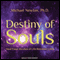 Destiny of Souls: New Case Studies of Life Between Lives (Unabridged) audio book by Michael Newton