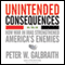 Unintended Consequences: How War in Iraq Strengthened America's Enemies (Unabridged) audio book by Peter W. Galbraith