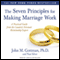 The Seven Principles for Making Marriage Work: A Practical Guide from the Country's Foremost Relationship Expert (Unabridged) audio book by John M.; Nan Gottman; Silver