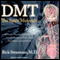 DMT: The Spirit Molecule: A Doctor's Revolutionary Research into the Biology of Near-Death and Mystical Experiences (Unabridged) audio book by Rick Strassman