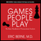 Games People Play: The Basic Handbook of Transactional Analysis (Unabridged) audio book by Eric Berne