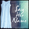 Say Her Name (Unabridged) audio book by Francisco Goldman