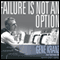 Failure Is Not an Option: Mission Control from Mercury to Apollo 13 and Beyond (Unabridged) audio book by Gene Kranz