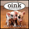 Oink: My Life With Mini-Pigs (Unabridged) audio book by Matt Whyman