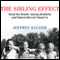 The Sibling Effect: What the Bonds among Brothers and Sisters Reveal about Us (Unabridged) audio book by Jeffrey Kluger