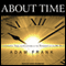 About Time: Cosmology, Time and Culture at the Twilight of the Big Bang (Unabridged)
