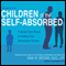 Children of the Self-Absorbed: A Grown-Up's Guide to Getting Over Narcissistic Parents (Unabridged) audio book by Nina W. Brown